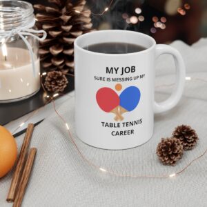 Messing With My Table Tennis White Mug
