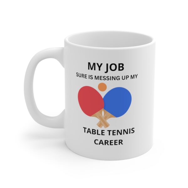 Messing With My Table Tennis White Mug
