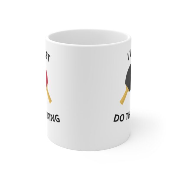 Let Table Tennis Do The Talking White Mug