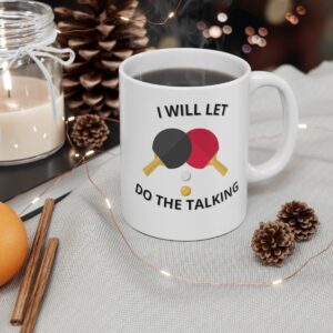 Let Table Tennis Do The Talking White Mug