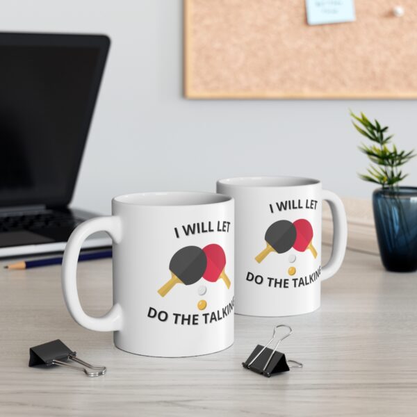 Let Table Tennis Do The Talking White Mug