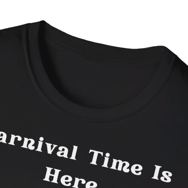 Carnival Time Is Here  Carnival Unisex T-Shirt